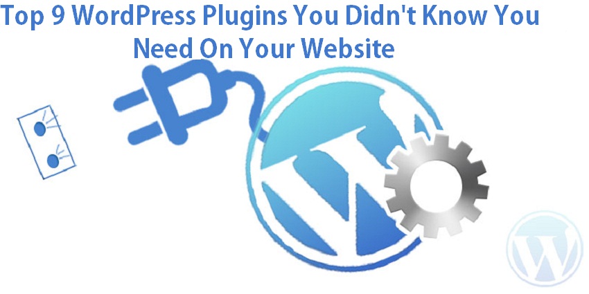 Top 9 WordPress Plugins You Did't Know You Need On Your Website