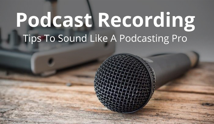 Podcast Recording Tips