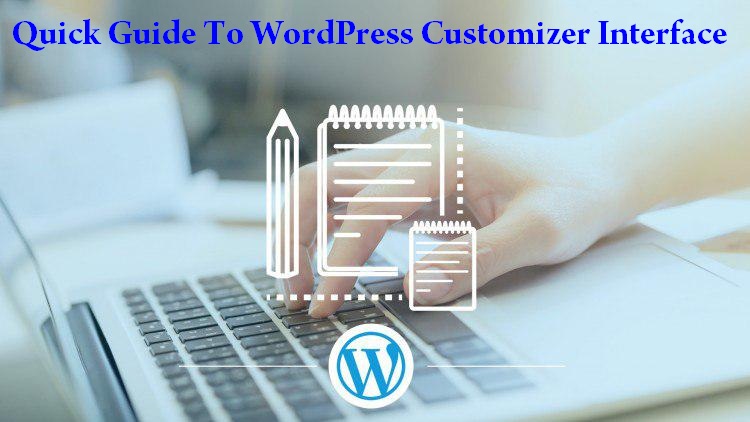 Quick Guide To WordPress Customizer Interface