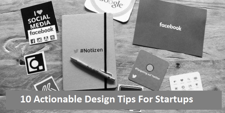 Actionable Design Tips For Startups