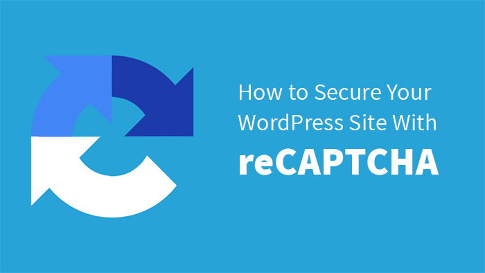 How to Secure Your WordPress Site With reCAPTCHA