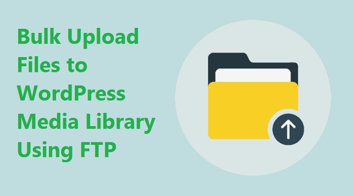 How To Bulk Upload Files To WordPress Via FTP + Other Methods - WPKube