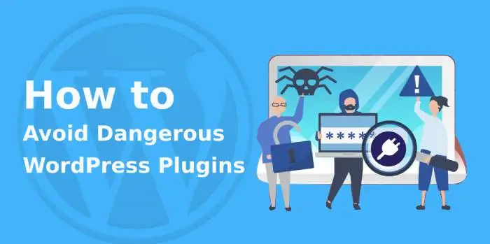Avoid Dangerous WordPress Plugins